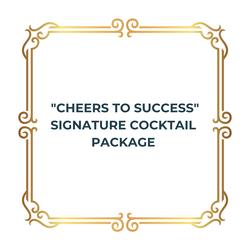 "Cheers to Success" Signature Cocktail Package - $2,500